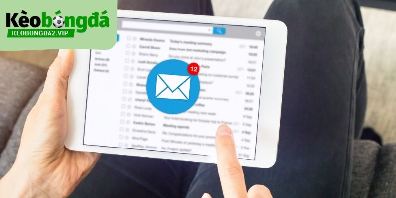 Người dùng cần chú ý việc kích hoạt email sau khi đăng ký Kèo Bóng Đá