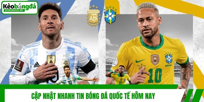 Cập nhật nhanh tin bóng đá quốc tế hôm nay