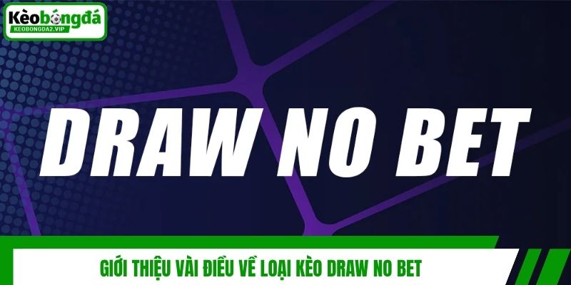Giới thiệu vài điều về loại kèo Draw No Bet