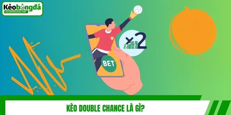 Kèo double chance là gì?