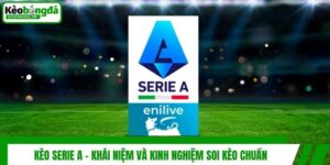 Kèo Serie A - Khái Niệm Và Kinh Nghiệm Soi Kèo Chuẩn