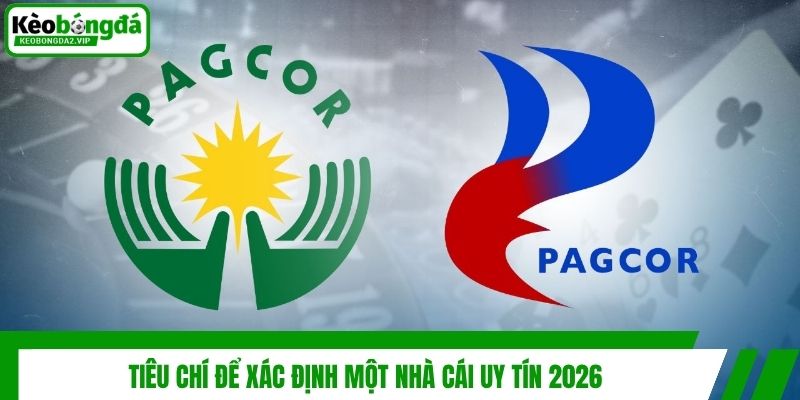 Tiêu chí để xác định một nhà cái uy tín 2026