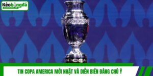 Tin Copa America Mới Nhật Và Diễn Biến Đáng Chú Ý