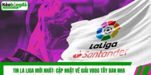 Tin La Liga Mới Nhất: Cập Nhật Về Giải VĐQG Tây Ban Nha