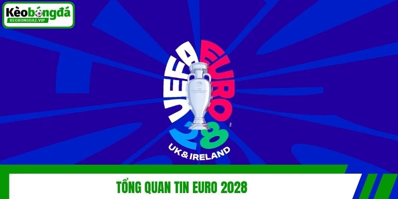 Tổng quan tin Euro 2028