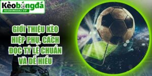 Giới Thiệu Kèo Hiệp Phụ