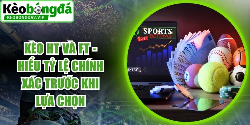 Kèo HT và FT
