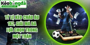 Tỷ Lệ Kèo Châu Âu 1x2